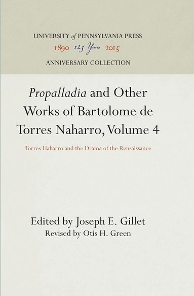 Joseph E. Gillet - "Propalladia" and Other Works of Bartolome De Torres Naharro, Volume 4, Inbunden