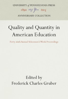 Frederick Charles Gruber - Quality and Quantity in American Education, Inbunden