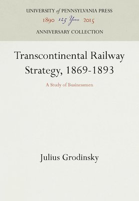 bokomslag Transcontinental Railway Strategy, 1869-1893