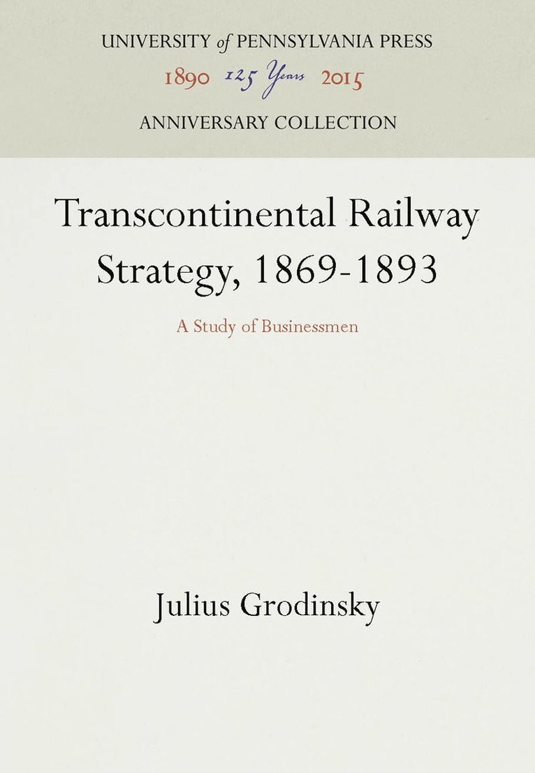 Transcontinental Railway Strategy, 1869-1893 1