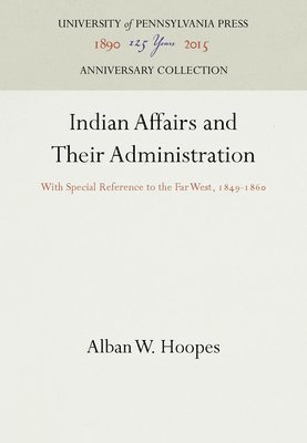 Indian Affairs and Their Administration 1