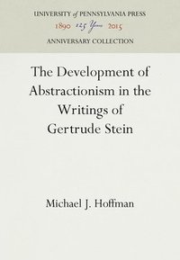 bokomslag The Development of Abstractionism in the Writings of Gertrude Stein