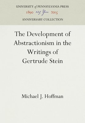 The Development of Abstractionism in the Writings of Gertrude Stein 1