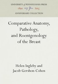 bokomslag Comparative Anatomy, Pathology, and Roentgenology of the Breast