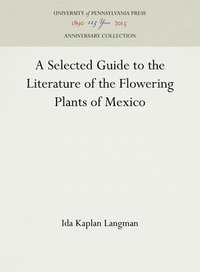 bokomslag A Selected Guide to the Literature of the Flowering Plants of Mexico