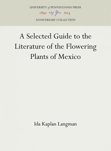 Ida Kaplan Langman - Selected Guide to the Literature of the Flowering Plants of Mexico, Inbunden