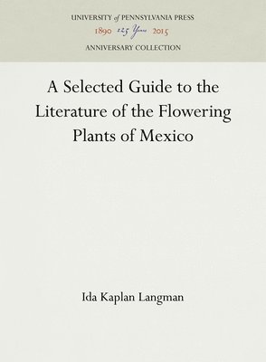 A Selected Guide to the Literature of the Flowering Plants of Mexico 1