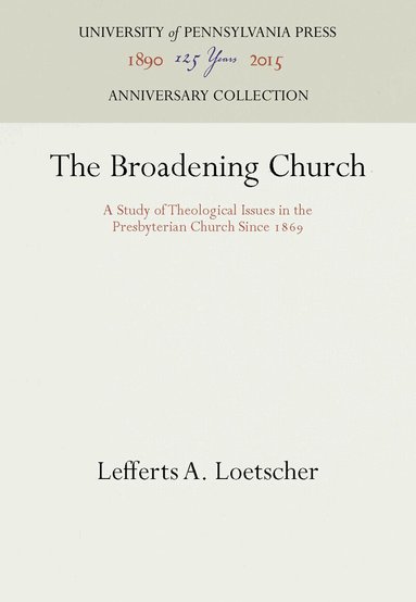 Lefferts A. Loetscher - Broadening Church, Inbunden