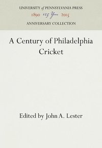 bokomslag A Century of Philadelphia Cricket