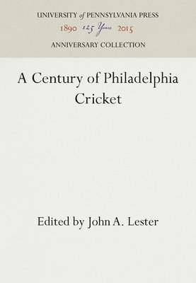 bokomslag A Century of Philadelphia Cricket