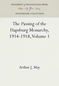 bokomslag The Passing of the Hapsburg Monarchy, 1914-1918, Volume 1