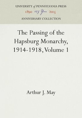 bokomslag The Passing of the Hapsburg Monarchy, 1914-1918, Volume 1