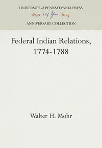 bokomslag Federal Indian Relations, 1774-1788