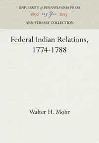 bokomslag Federal Indian Relations, 1774-1788