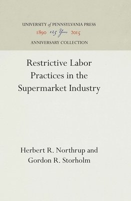 Restrictive Labor Practices in the Supermarket Industry 1