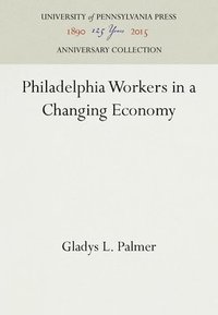 bokomslag Philadelphia Workers in a Changing Economy