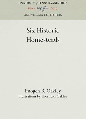 Imogen B. Oakley, Imogen B Oakley - Six Historic Homesteads, Inbunden