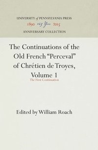 bokomslag The Continuations of the Old French &quot;Perceval&quot; of Chrtien de Troyes, Volume 1