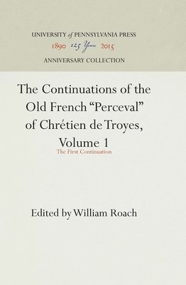 The Continuations of the Old French &quot;Perceval&quot; of Chrtien de Troyes, Volume 1 1