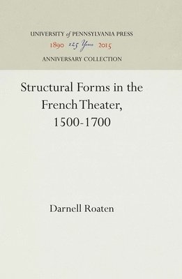 Structural Forms in the French Theater, 1500-1700 1