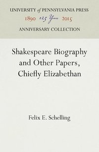 bokomslag Shakespeare Biography and Other Papers, Chiefly Elizabethan