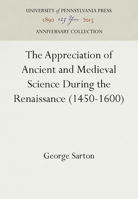 Appreciation of Ancient and Medieval Science During the Renaissance (1450-1600)