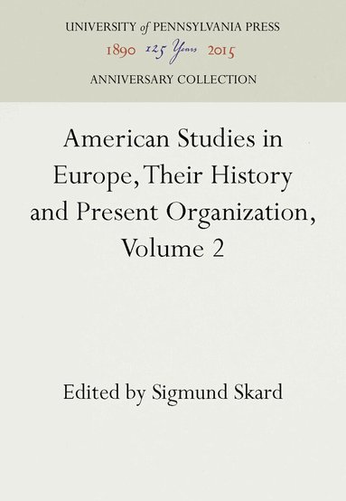 Sigmund Skard - American Studies in Europe, Their History and Present Organization, Volume 2, Inbunden
