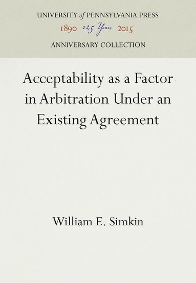 bokomslag Acceptability As a Factor in Arbitration Under an Existing Agreement
