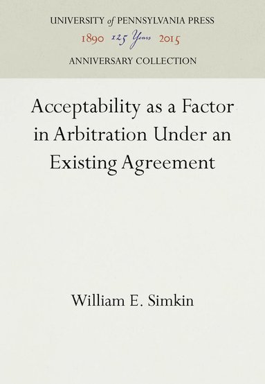 bokomslag Acceptability as a Factor in Arbitration Under an Existing Agreement