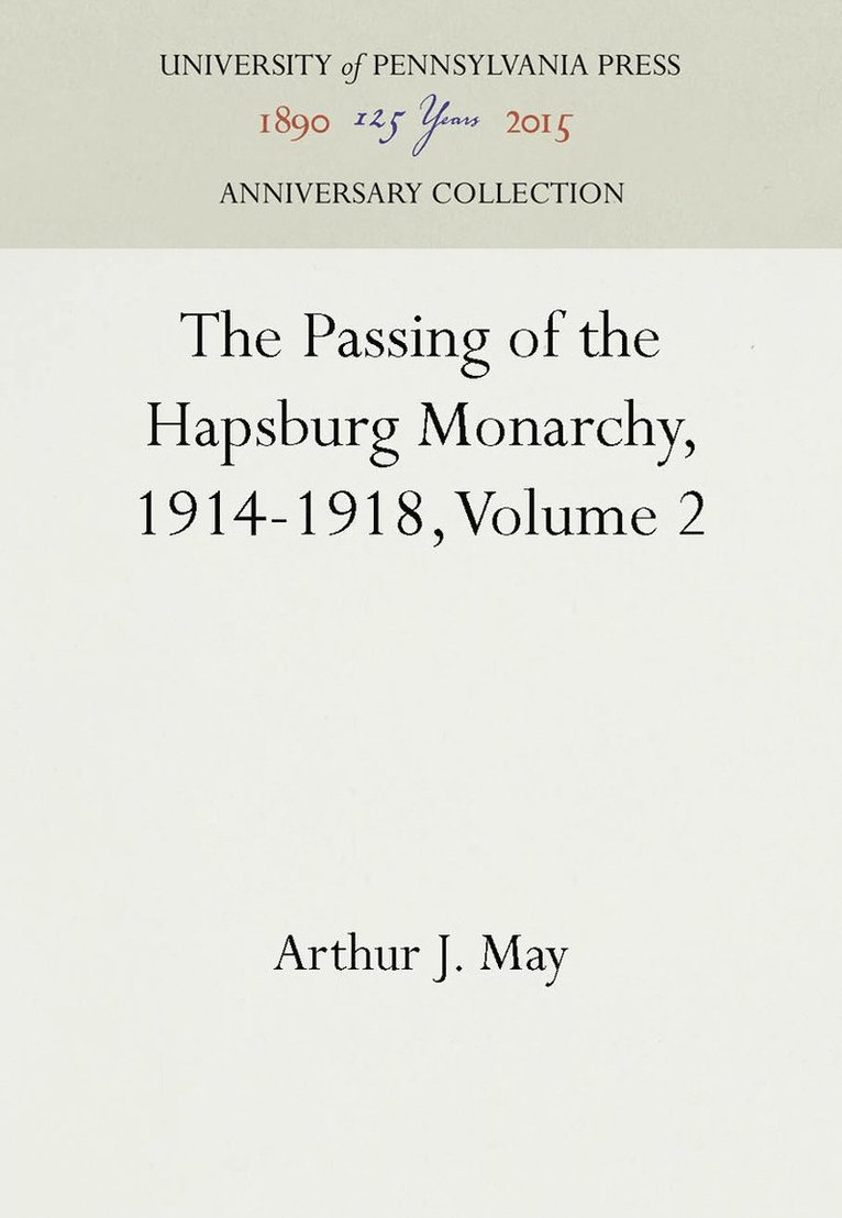 Arthur J. May, Arthur J May - Passing of the Hapsburg Monarchy, 1914-1918, Volume 2, Inbunden