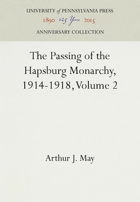 The Passing of the Hapsburg Monarchy, 1914-1918, Volume 2 1