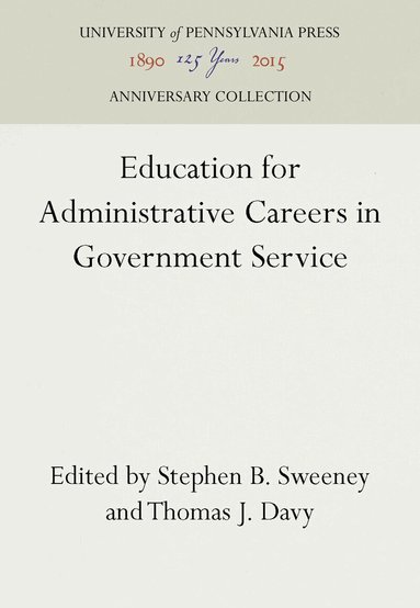 Stephen B. Sweeney, Thomas J. Davy - Education for Administrative Careers in Government Service, Inbunden