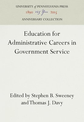 Education for Administrative Careers in Government Service 1