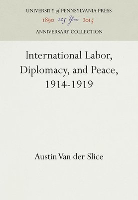 bokomslag International Labor, Diplomacy, and Peace, 1914-1919