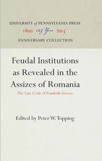 bokomslag Feudal Institutions as Revealed in the Assizes of Romania