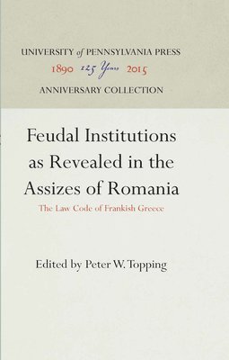 Feudal Institutions as Revealed in the Assizes of Romania