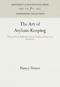bokomslag The Art of Asylum-Keeping