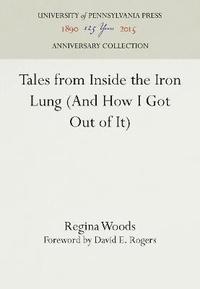 bokomslag Tales from Inside the Iron Lung (and How I Got Out of It)