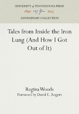 bokomslag Tales from Inside the Iron Lung (and How I Got Out of It)