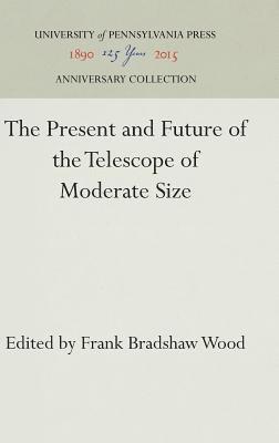 bokomslag The Present and Future of the Telescope of Moderate Size