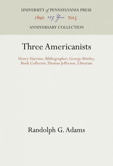 Randolph G. Adams - Three Americanists, Inbunden