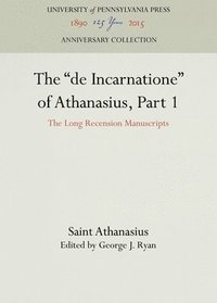 bokomslag The &quot;de Incarnatione&quot; of Athanasius, Part 1