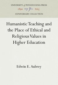 bokomslag Humanistic Teaching and the Place of Ethical and Religious Values in Higher Education