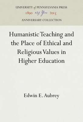 bokomslag Humanistic Teaching and the Place of Ethical and Religious Values in Higher Education