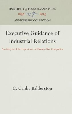 C. Canby Balderston, C Canby Balderston - Executive Guidance of Industrial Relations, Inbunden