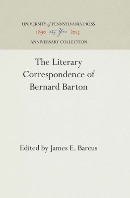 James E. Barcus, James E Barcus - Literary Correspondence of Bernard Barton, Inbunden