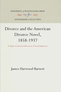 bokomslag Divorce and the American Divorce Novel, 1858-1937