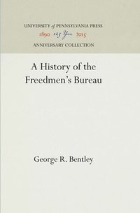 bokomslag A History of the Freedmen's Bureau