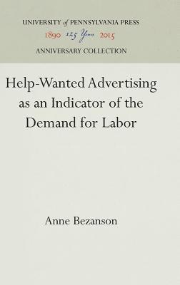 Anne Bezanson - Help-Wanted Advertising As an Indicator of the Demand for Labor, Inbunden