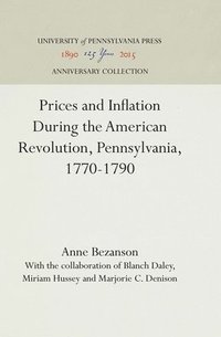 bokomslag Prices and Inflation During the American Revolution, Pennsylvania, 1770-1790